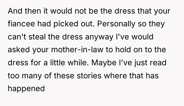 And then it would not be the dress that your...