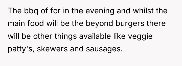 The bbq of for in the evening and whilst the...