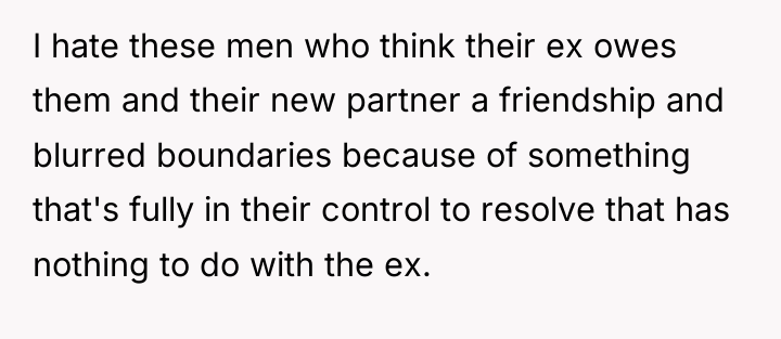 I hate these men who think their ex owes them...
