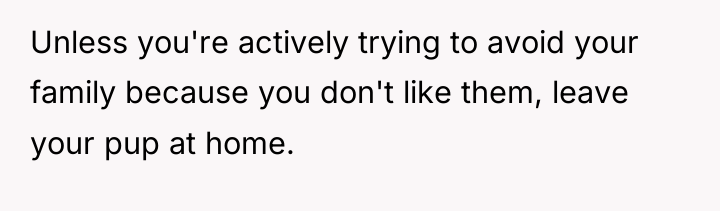 Unless you're actively trying to avoid your family because you...
