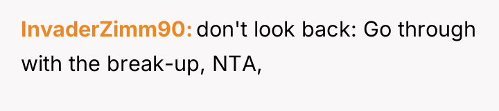 InvaderZimm90 don't look back: Go through with the break-up, NTA,