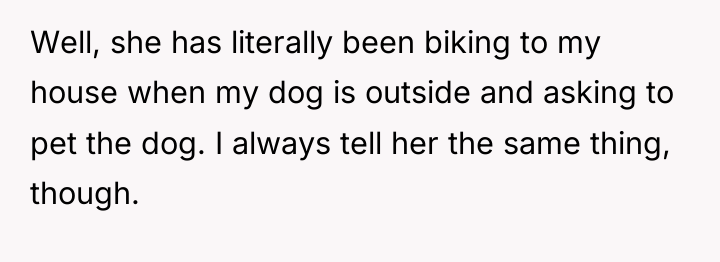 Well, she has literally been biking to my house when...