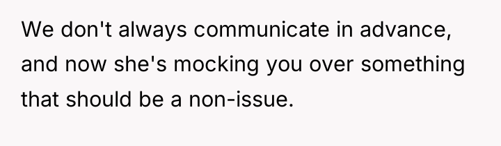 We don't always communicate in advance, and now she's mocking...