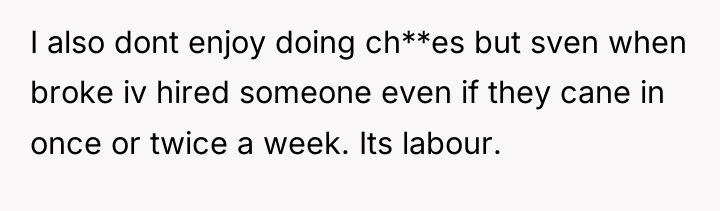 I also dont enjoy doing ch**es but sven when broke...