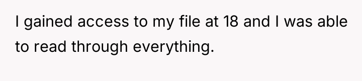 I gained access to my file at 18 and I...