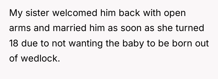 My sister welcomed him back with open arms and married...