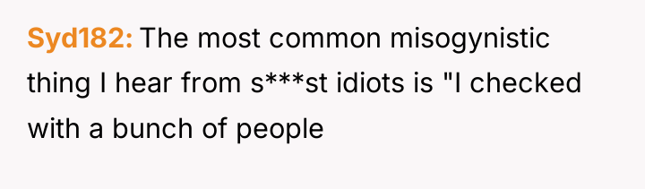 Syd182 The most common misogynistic thing I hear from s***st...
