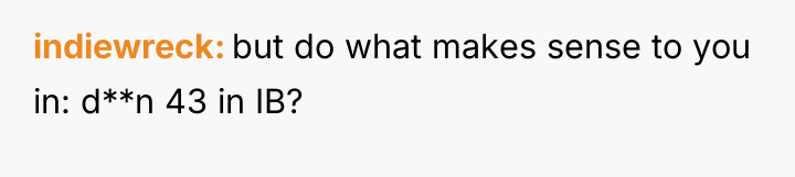 indiewreck but do what makes sense to you in: d**n...