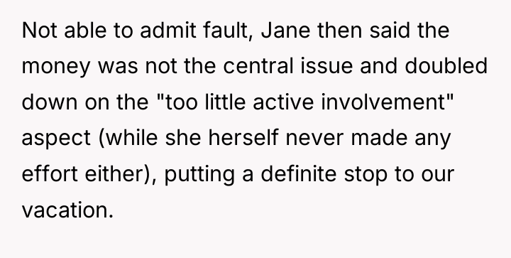 Not able to admit fault, Jane then said the money...