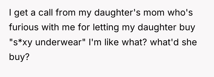 I get a call from my daughter's mom who's furious...