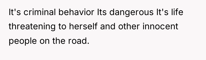 It's criminal behavior Its dangerous It's life threatening to herself...