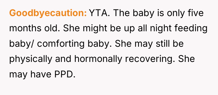 Goodbyecaution YTA. The baby is only five months old. She...