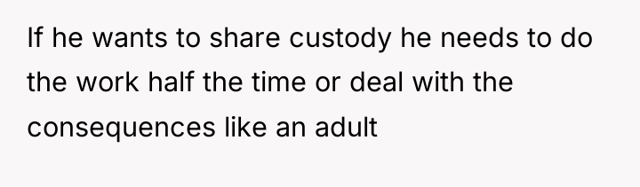 If he wants to share custody he needs to do...