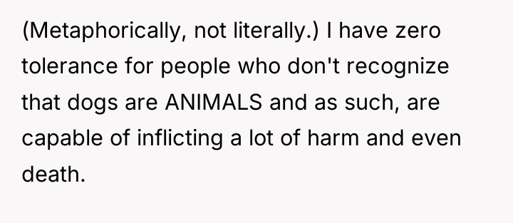 (Metaphorically, not literally.) I have zero tolerance for people who...