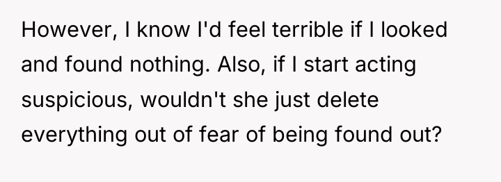 However, I know I'd feel terrible if I looked and...