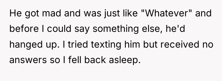 He got mad and was just like "Whatever" and before...