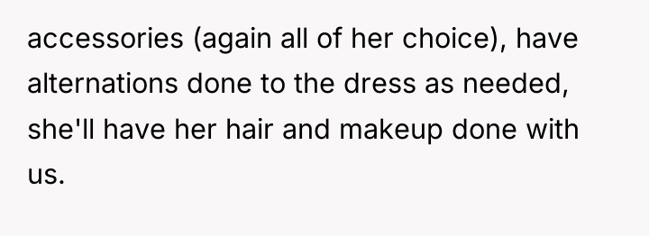 accessories (again all of her choice), have alternations done to...