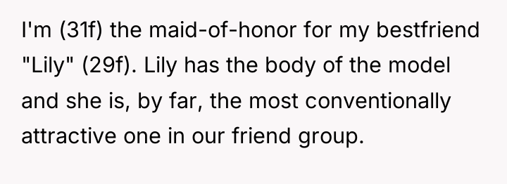 I'm (31f) the maid-of-honor for my bestfriend "Lily" (29f). Lily...