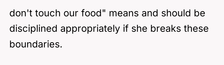 don't touch our food" means and should be disciplined appropriately...