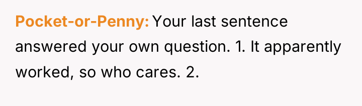 Pocket-or-Penny Your last sentence answered your own question. 1. It...