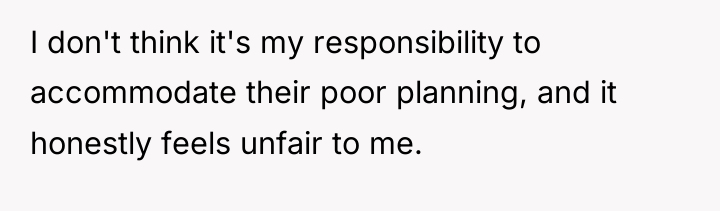 I don't think it's my responsibility to accommodate their poor...