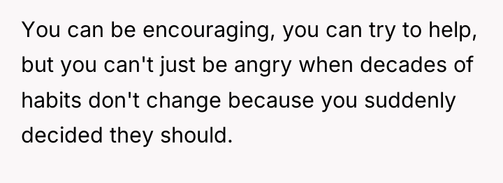 You can be encouraging, you can try to help, but...
