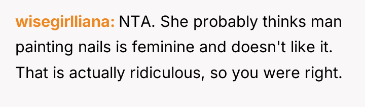 wisegirlliana NTA. She probably thinks man painting nails is feminine...