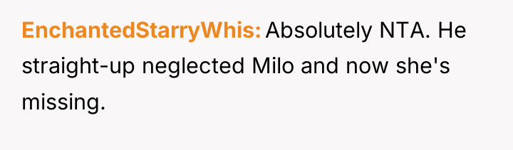 EnchantedStarryWhis Absolutely NTA. He straight-up neglected Milo and now she's...