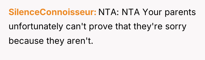 SilenceConnoisseur NTA: NTA Your parents unfortunately can't prove that they're...