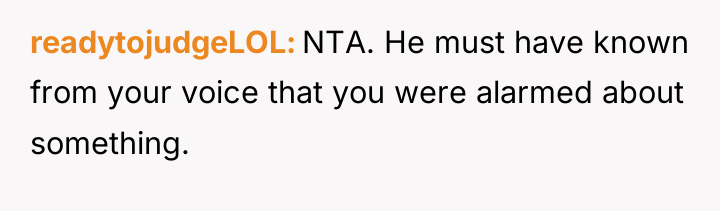 readytojudgeLOL NTA. He must have known from your voice that...