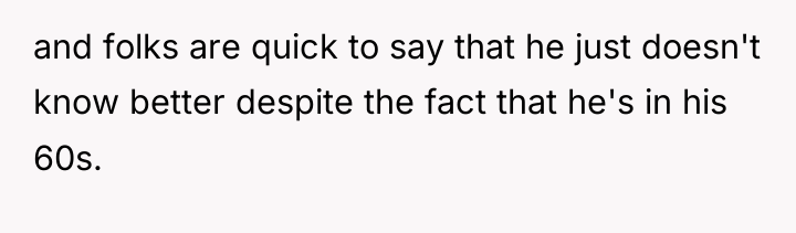 and folks are quick to say that he just doesn't...