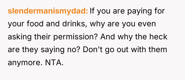 slendermanismydad If you are paying for your food and drinks,...