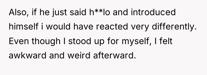 Also, if he just said h**lo and introduced himself i...
