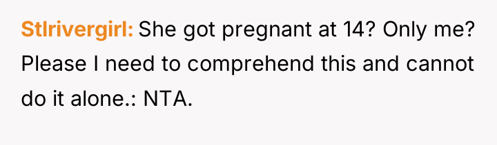 Stlrivergirl She got pregnant at 14? Only me? Please I...