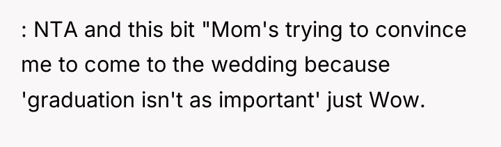: NTA and this bit "Mom's trying to convince me...