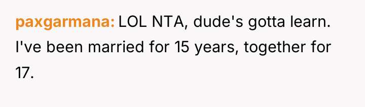 paxgarmana LOL NTA, dude's gotta learn. I've been married for...