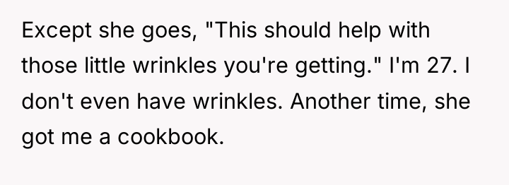Except she goes, "This should help with those little wrinkles...