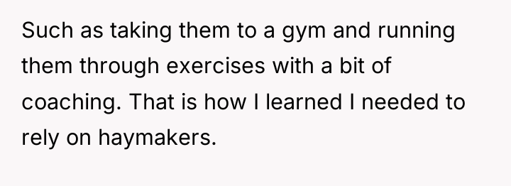 Such as taking them to a gym and running them...