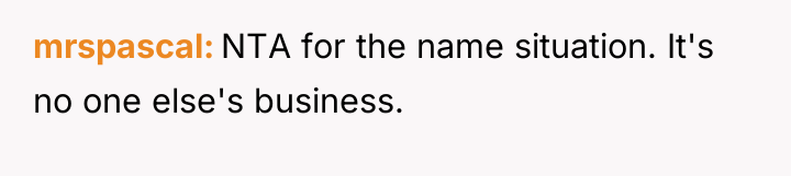 mrspascal NTA for the name situation. It's no one else's...