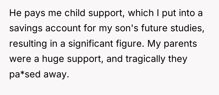 He pays me child support, which I put into a...