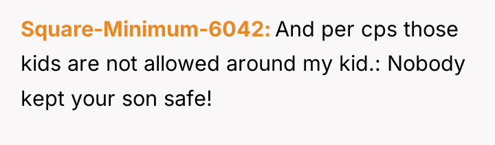 Square-Minimum-6042 And per cps those kids are not allowed around...