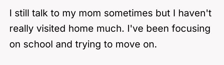 I still talk to my mom sometimes but I haven't...