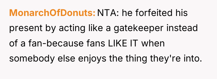 MonarchOfDonuts NTA: he forfeited his present by acting like a...