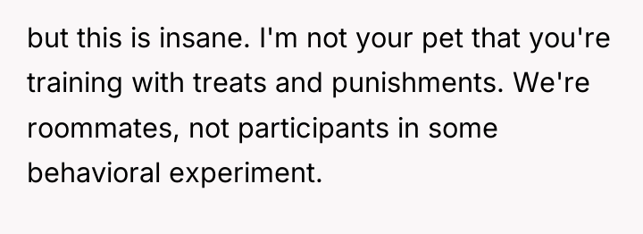 but this is insane. I'm not your pet that you're...