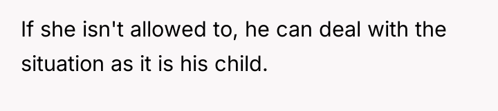 If she isn't allowed to, he can deal with the...