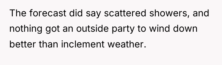 The forecast did say scattered showers, and nothing got an...