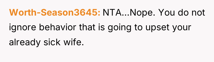 Worth-Season3645 NTA...Nope. You do not ignore behavior that is going...