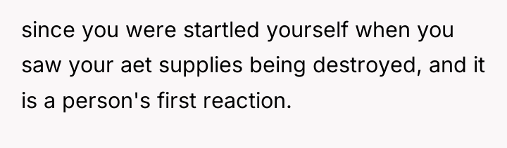 since you were startled yourself when you saw your aet...