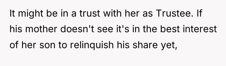 It might be in a trust with her as Trustee....