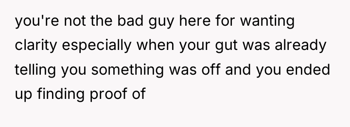 you're not the bad guy here for wanting clarity especially...